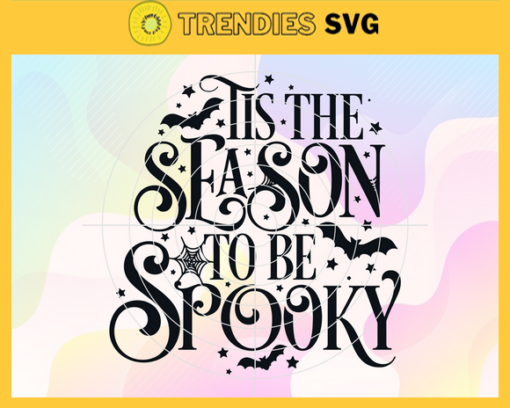 Tis The Season To Be Spooky Svg Spooky Vibes Svg Halloween Shirt Svg Spooky Season Svg Spooky Mama Svg Horror Halloween Svg Design 9946