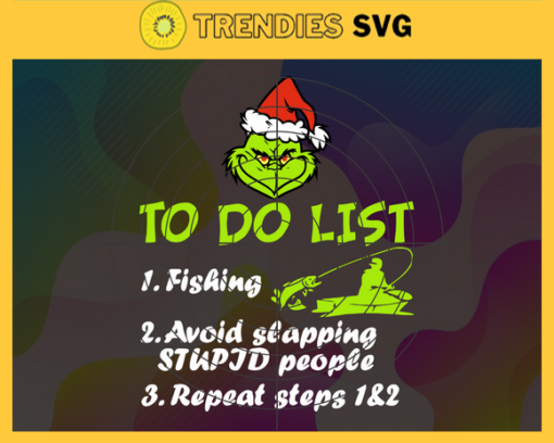 To Do List Fishing Avoid Slaapping Stupid People Svg Merry Christmas Svg Avoid Slaapping Stupid People Svg Christmas Svg Grinch Svg Santa Grinch Svg Design 9955
