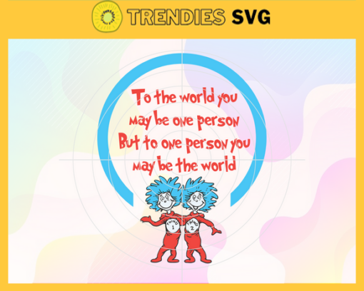 To The World You May Be One Person Svg Dr Seuss Face svg Dr Seuss svg Cat In The Hat Svg dr seuss quotes svg Dr Seuss birthday Svg Design 9958