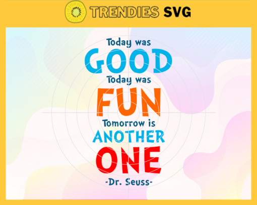 Today was Good today was Fun tomorrow is Another One Svg Dr Seuss Face svg Dr Seuss svg Cat In The Hat Svg dr seuss quotes svg Dr Seuss birthday Svg Design 9960