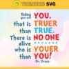 Today you are you that is truer than true there is no one alive who is youer than you Svg Dr Seuss Face svg Dr Seuss svg Cat In The Hat Svg dr seuss quotes svg Dr Seuss birthday Svg Design 9961