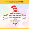 Today you are you thats truer than true there is no one alive thats you er than you Svg Dr Seuss svg Cat In The Hat Svg dr seuss quotes svg Dr Seuss birthday Svg Thing svg Design 9964