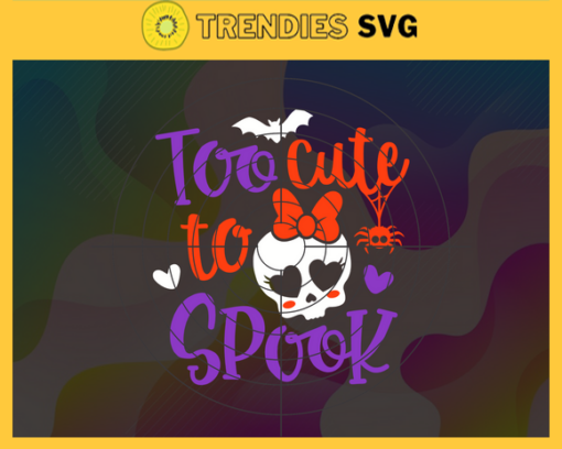 Too Cute To Spook Svg Spooky Vibes Svg Halloween Shirt Svg Spooky Season Svg Spooky Mama Svg Horror Halloween Svg Design 9967