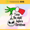 Twas the Night Before Christmas Svg Nightmare Before Christmas Svg Jack Skellington Svg Grinch Hand Svg Merry Christmas Svg Grinch Santa Claus Svg Design 9999