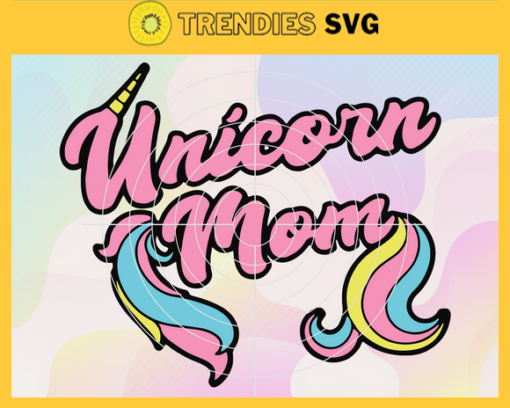 Unicorn Mom Svg Cute Unicorn Rainbow Pink Birthday Graphic T Shirt Svg Mamacorn Svg Unicorn Svg Mom Svg Animal Svg Design 10009