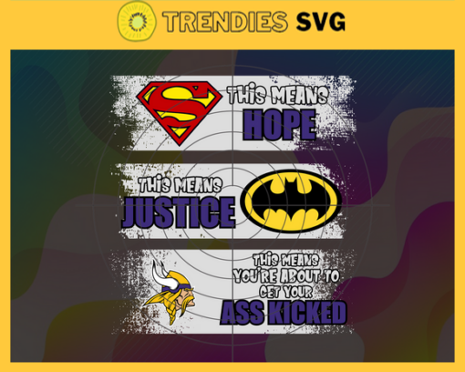 Vikings Superman Means hope Batman Means Justice This Means Youre About To Get Your Ass Kicked Svg Minnesota Vikings Svg Vikings svg Vikings DC svg Vikings Fan Svg Vikings Logo Svg Design 10031