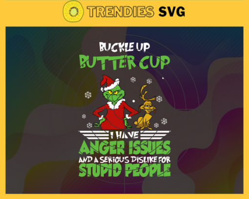 Walk Away I Have Anger Issues And A Serious Dislike For Stupid People Grinch Svg Buckle Up Butter Cup Svg Christmas Svg Grinch Svg Mery Christmas Svg Christmas Grinch Svg Design 10041