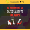 Warning Do Not Disturb While Im Watching The Bears Svg Chicago Bears Svg Bears svg Bears Dad svg Bears Fan Svg Bears TV Show Svg Design 10046