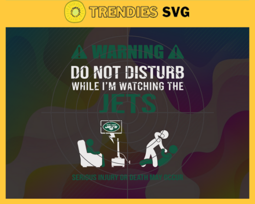 Warning Do Not Disturb While Im Watching The Jets Svg New York Jets Svg Jets svg Jets Dad svg Jets Fan Svg Jets TV Show Svg Design 10062