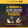 Warning Do Not Disturb While Im Watching The Packers Svg Green Bay Packers Svg Packers svg Packers Dad svg Packers Fan Svg Packers TV Show Svg Design 10064
