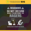 Warning Do Not Disturb While Im Watching The Raiders Svg Oakland Raiders Svg Raiders svg Raiders Dad svg Raiders Fan Svg Raiders TV Show Svg Design 10067