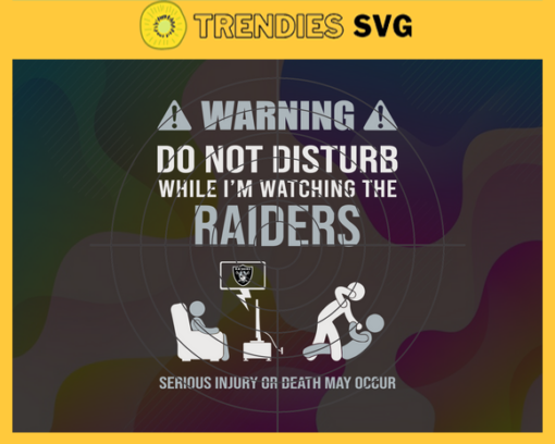 Warning Do Not Disturb While Im Watching The Raiders Svg Oakland Raiders Svg Raiders svg Raiders Dad svg Raiders Fan Svg Raiders TV Show Svg Design 10067