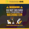 Warning Do Not Disturb While Im Watching The Redskins Svg Washington Redskins Svg Redskins svg Redskins Dad svg Redskins Fan Svg Redskins TV Show Svg Design 10070