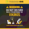 Warning Do Not Disturb While Im Watching The Vikings Svg Minnesota Vikings Svg Vikings svg Vikings Dad svg Vikings Fan Svg Vikings TV Show Svg Design 10076