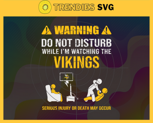 Warning Do Not Disturb While Im Watching The Vikings Svg Minnesota Vikings Svg Vikings svg Vikings Dad svg Vikings Fan Svg Vikings TV Show Svg Design 10076