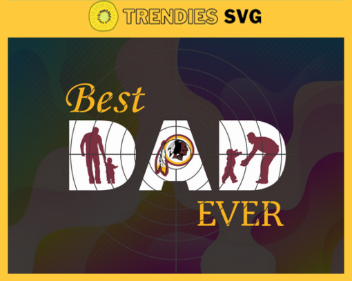 Washington Redskins Best Dad Ever svg Fathers Day Gift Footbal ball Fan svg Dad Nfl svg Fathers Day svg Redskins DAD svg Design 10097