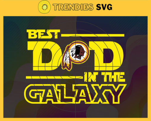 Washington Redskins Best Dad In The Galaxy svg Fathers Day Gift Footbal ball Fan svg Dad Nfl svg Fathers Day svg Redskins DAD svg Design 10098