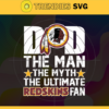 Washington Redskins Dad The Man The Myth The Legend Svg Fathers Day Gift Footbal ball Fan svg Dad Nfl svg Fathers Day svg Redskins DAD svg Design 10111