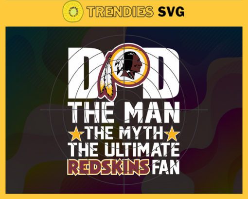 Washington Redskins Dad The Man The Myth The Legend Svg Fathers Day Gift Footbal ball Fan svg Dad Nfl svg Fathers Day svg Redskins DAD svg Design 10111