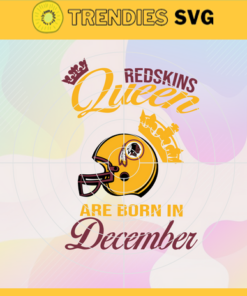 Washington Redskins Queen Are Born In December NFL Svg Football NFL Team Superbowl Washington Redskins clipart Washington Redskins svg Design 10145