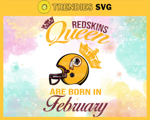 Washington Redskins Queen Are Born In February NFL Svg Football NFL Team Superbowl Washington Redskins clipart Washington Redskins svg Design 10146