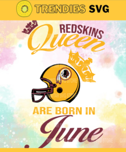 Washington Redskins Queen Are Born In June NFL Svg Football NFL Team Superbowl Washington Redskins clipart Washington Redskins svg Design 10149