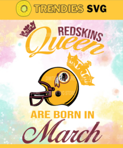 Washington Redskins Queen Are Born In March NFL Svg Football NFL Team Superbowl Washington Redskins clipart Washington Redskins svg Design 10150