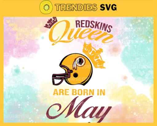 Washington Redskins Queen Are Born In May NFL Svg Football NFL Team Superbowl Washington Redskins clipart Washington Redskins svg Design 10151