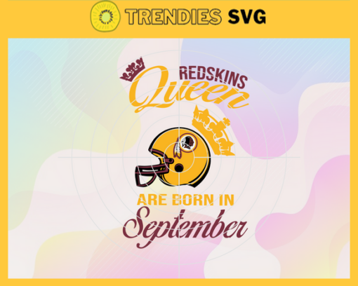 Washington Redskins Queen Are Born In September NFL Svg Football NFL Team Superbowl Washington Redskins clipart Washington Redskins svg Design 10154