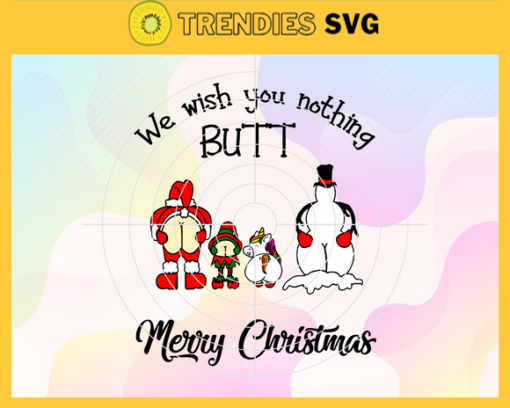 We Wish You Nothing Butt Merry Christmas Svg Christmas Day Svg Christmas Gift Svg Gift From Christmas Svg Christmas 2021 Svg Christmas Quote Svg Design 10214