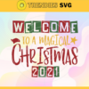 Welcome To A Magical Christmas 2021 Svg Christmas Svg Magic Svg Magical Svg Magical Christmas Svg Christmas 2021 Svg Design 10218