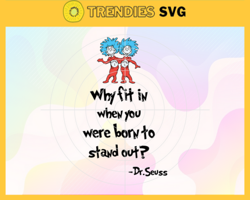 Why fit in when you were born to stand out Svg Dr Seuss Face svg Dr Seuss svg Cat In The Hat Svg dr seuss quotes svg Dr Seuss birthday Svg Design 10234