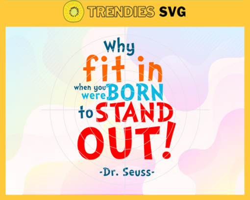 Why fit in when you were born to stand out Svg Dr Seuss Face svg Dr Seuss svg Cat In The Hat Svg dr seuss quotes svg Dr Seuss birthday Svg Design 10235