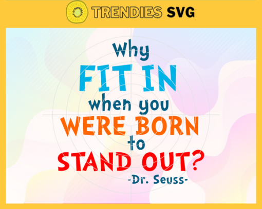 Why fit in when you were born to stand out Svg Dr Seuss Face svg Dr Seuss svg Cat In The Hat Svg dr seuss quotes svg Dr Seuss birthday Svg Design 10236