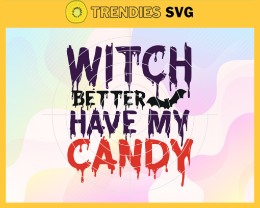 Witch Better Have My Candy Svg Halloween T Shirt Design Svg Spooky Horror Svg Halloween Svg Halloween Horror Svg Witch Scary Svg Design 10251
