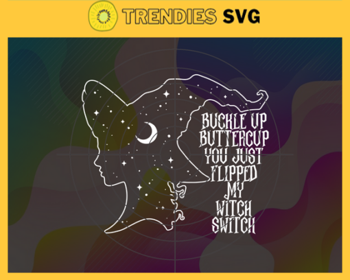 Witch Buckle Up Buttercup You Just Flipped My Witch Switch Svg Witch Svg Halloween Svg Horror Halloween Svg Scary Characters Svg Ghost Svg Design 10252