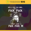 With A Fuck Fuck Here And A Fuck Fuck There i Dontt Give A Fuck Svg The Return Of Michael Myers Movie Svg Michael Myers Svg Halloween Svg Halloween Design Svg Halloween Gift Svg Ghost Svg Design 10257