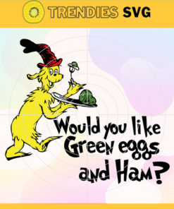 Would you like green eggs and Ham Svg Dr Seuss Face svg Dr Seuss svg Cat In The Hat Svg dr seuss quotes svg Dr Seuss birthday Svg Design 10269