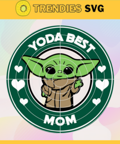 Yoda Best Mom Starbucks Svg Clip Art Svg Yoda Best Mom Svg Starbuck Yoda Best Mom Svg Starbuck Svg Mother's Day Svg Design -10276