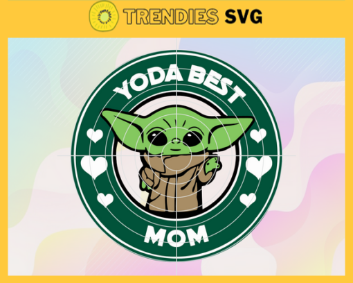 Yoda Best Mom Starbucks Svg Clip Art Svg Yoda Best Mom Svg Starbuck Yoda Best Mom Svg Starbuck Svg Mothers Day Svg Design 10276