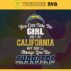 You Can Take The Girl Out Of California But Shell Always Love The Chargers Svg Los Angeles Chargers Svg Chargers svg Chargers Girl svg Chargers Fan Svg Chargers Logo Svg Design 10292