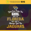 You Can Take The Girl Out Of Florida But Shell Always Love The Jaguars Svg Jacksonville Jaguars Svg Jaguars svg Jaguars Girl svg Jaguars Fan Svg Jaguars Logo Svg Design 10297