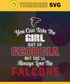 You Can Take The Girl Out Of Georgia But She'll Always Love The Falcons Svg Atlanta Falcons Svg Falcons svg Falcons Girl svg Falcons Fan Svg Falcons Logo Svg Design -10298