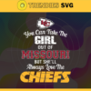 You Can Take The Girl Out Of Missouri But Shell Always Love The Chiefs Svg Kansas City Chiefs Svg Chiefs svg Chiefs Girl svg Chiefs Fan Svg Chiefs Logo Svg Design 10308