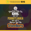 You Can Take The Girl Out Of Pennsylvania But Shell Always Love The Steelers Svg Pittsburgh Steelers Svg Steelers svg Steelers Girl svg Steelers Fan Svg Steelers Logo Svg Design 10316