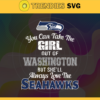 You Can Take The Girl Out Of Washington But Shell Always Love The Seahawks Svg Seattle Seahawks Svg Seahawks svg Seahawks Girl svg Seahawks Fan Svg Seahawks Logo Svg Design 10321