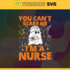 You Cant Scare Me Im A Nurse Svg Boo Boo Crew Svg Boo Nurse Halloween Svg Horror Halloween Svg Cute Boo Svg Trick Or Treat Svg Design 10325