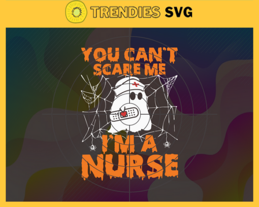 You Cant Scare Me Im A Nurse Svg Boo Boo Crew Svg Boo Nurse Halloween Svg Horror Halloween Svg Cute Boo Svg Trick Or Treat Svg Design 10325