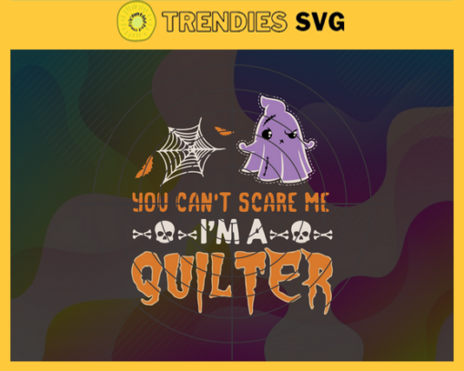 You Cant Scare Me Im Quilter Svg Quilter Hallloween Svg Horror Halloween Svg Scary Character Svg Horror Movie Svg Halloween Svg Design 10329
