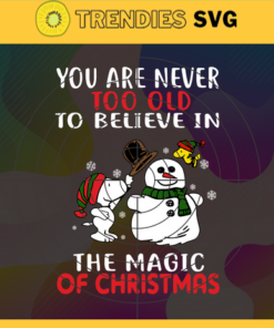 You are never too old to believe in the magic of christmas Svg Christmas Svg Christmas Bell Svg Christmas Gift Christmas Icon Svg For Christmas Svg Design 10283